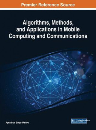 Kniha Algorithms, Methods, and Applications in Mobile Computing and Communications Agustinus Borgy Waluyo