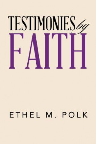 Book Testimonies by Faith ETHEL POLK