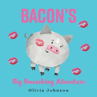 Kniha Bacon's Big Smooching Adventure Olivia Johnson