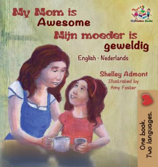 Knjiga My Mom is Awesome (English Dutch children's book) SHELLEY ADMONT