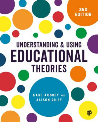Könyv Understanding and Using Educational Theories Karl Aubrey