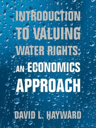 Carte Introduction to Valuing Water Rights DAVID L. HAYWARD