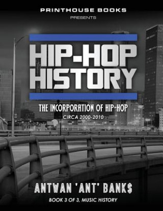 Book Hip-Hop History (Book 3 of 3) ANTWAN 'ANT' BANK