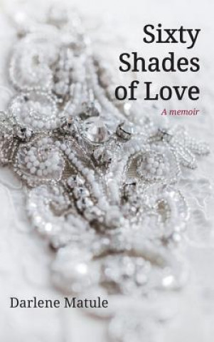 Kniha Sixty Shades of Love DARLENE MATULE