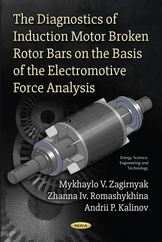 Knjiga Diagnostics of Induction Motor Broken Rotor Bars on the Basis of the Electromotive Force Analysis Mykhaylo V Zagirnyak