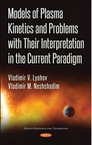 Книга Models of Plasma Kinetics and Problems with Their Interpretation in the Current Paradigm Vladimir V. Lyahov