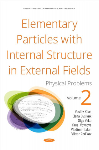 Knjiga Elementary Particles with Internal Structure in External Fields. Vol II. Physical Problems Elena Mikhaylovna Ovsiyuk