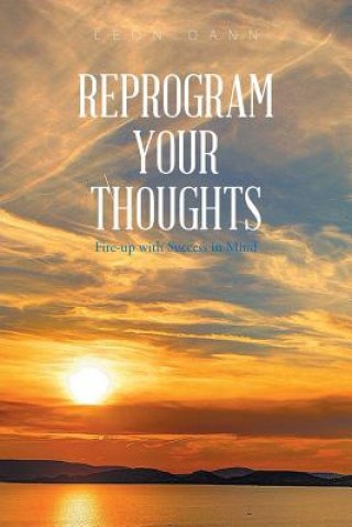 Kniha Reprogram Your Thoughts Leon Dann