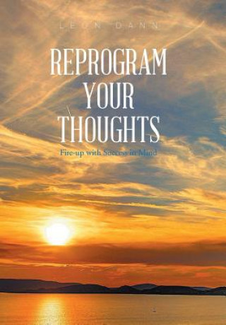 Knjiga Reprogram Your Thoughts Leon Dann