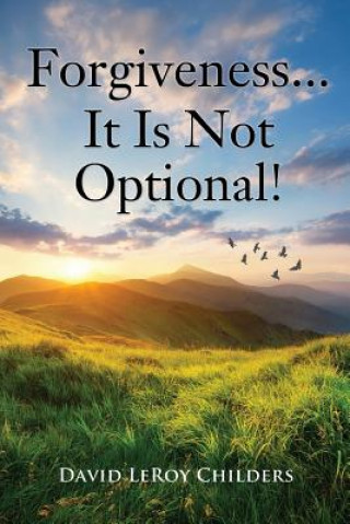 Knjiga Forgiveness...It Is Not Optional! DAVID LERO CHILDERS