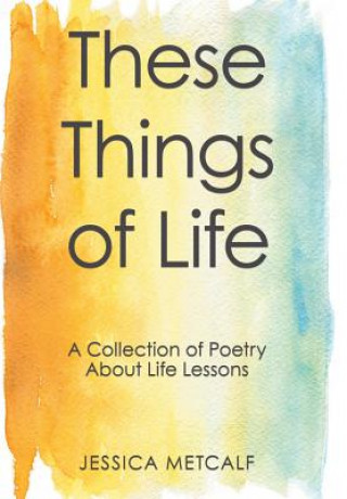 Kniha These Things of Life JESSICA METCALF