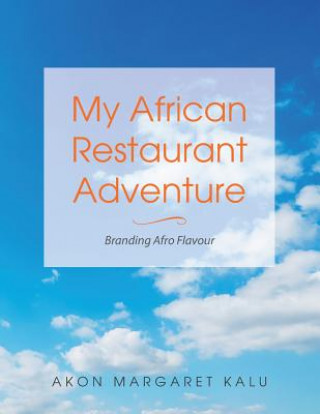 Kniha My African Restaurant Adventure Akon Margaret Kalu