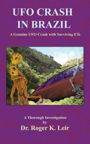 Kniha UFO Crash in Brazil ROGER K. LEIR