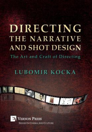 Książka Directing the Narrative and Shot Design [Hardback, B&W] LUBOMIR KOCKA