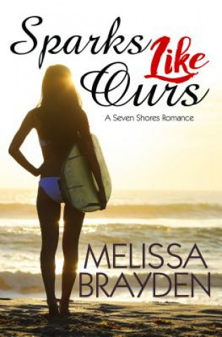Könyv Sparks Like Ours Melissa Brayden