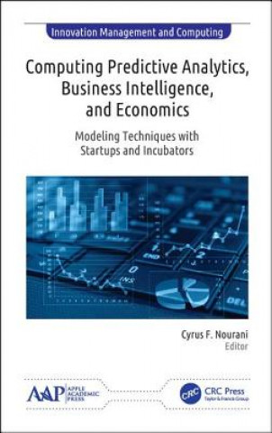 Knjiga Computing Predictive Analytics, Business Intelligence, and Economics Cyrus F. Nourani