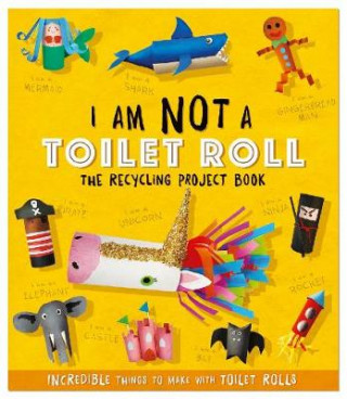 Książka I Am Not A Toilet Roll - The Recycling Project Book SARA STANFORD