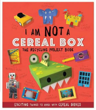 Kniha I Am Not A Cereal Box - The Recycling Project Book SARA STANFORD