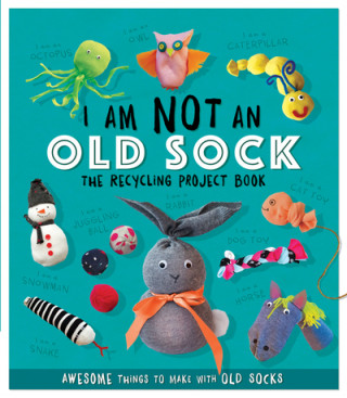 Kniha I Am Not An Old Sock - The Recycling Project Book SARA STANFORD