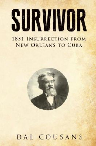 Kniha Survivor: 1851 Insurrection From New Orleans To Cuba Dal Cousans