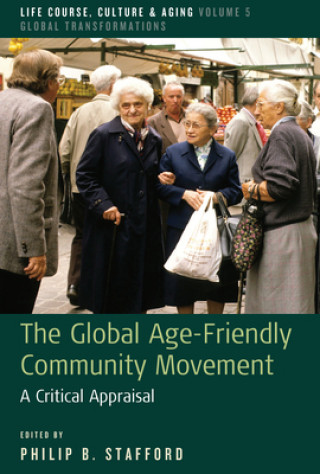 Kniha Global Age-Friendly Community Movement 