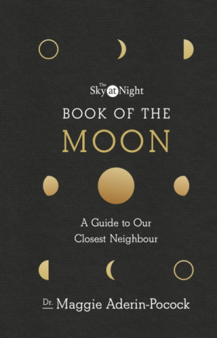 Książka Sky at Night: Book of the Moon - A Guide to Our Closest Neighbour Dr Maggie Aderin-Pocock
