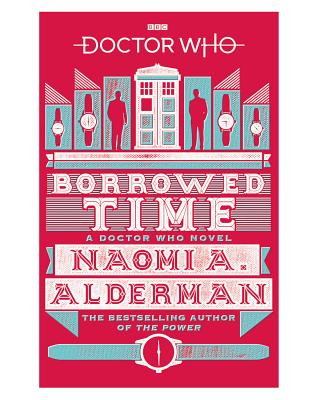 Kniha Doctor Who: Borrowed Time Naomi A Alderman