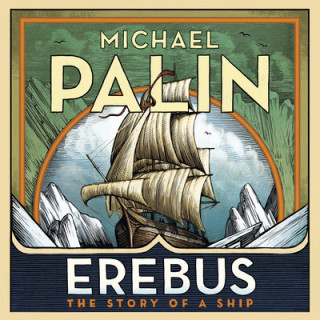 Hanganyagok Erebus: The Story of a Ship Michael Palin