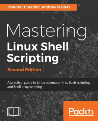 Carte Mastering Linux Shell Scripting, Mokhtar Ebrahim