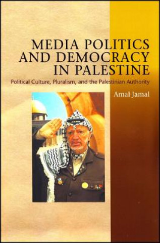 Knjiga Media Politics and Democracy in Palestine Amal Jamal