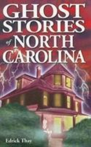 Carte Ghost Stories of North Carolina Edrick Thay