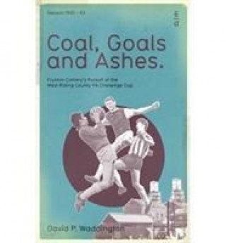 Kniha Coal, Goals and Ashes David P. Waddington