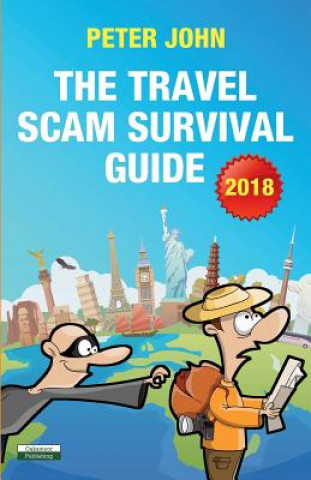 Könyv Travel Scam Survival Guide [2018 Edition] PETER JOHN