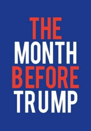Kniha Month Before Trump Harvey Benge