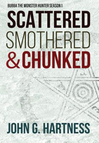 Kniha Scattered, Smothered, & Chunked JOHN G. HARTNESS