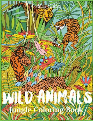 Kniha Wild Animals Jungle Coloring Book ALISA CALDER