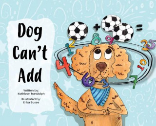 Knjiga Dog Can't Add KATHLEEN RANDOLPH