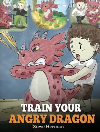 Knjiga Train Your Angry Dragon STEVE HERMAN