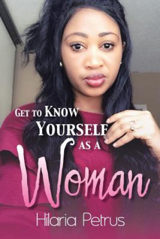 Книга Get to Know Yourself as a Woman HILARIA PETRUS