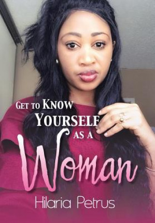 Книга Get to Know Yourself as a Woman HILARIA PETRUS