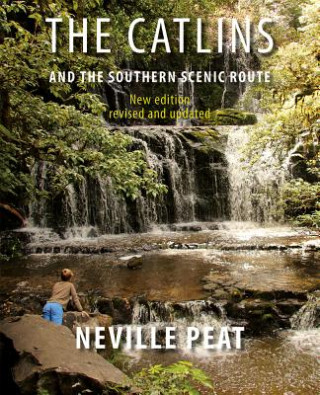 Kniha Catlins and the Southern Scenic Route Neville Peat