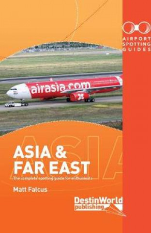Kniha Airport Spotting Guides Asia & Far East Matt Falcus