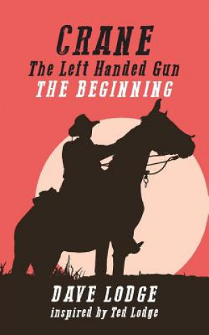 Könyv CRANE, The Left Handed Gun DAVE LODGE