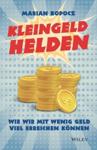 Könyv Kleingeldhelden - Wie wir mit wenig Geld viel erreichen koennen Marian Kopocz