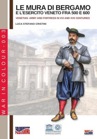 Kniha mura di Bergamo e l'esercito veneto fra 500 e 600 LUCA STEFA CRISTINI