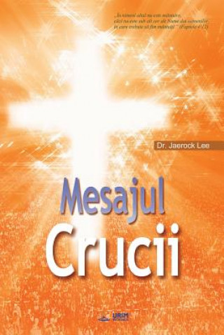 Книга Mesajul Crucii JAEROCK LEE