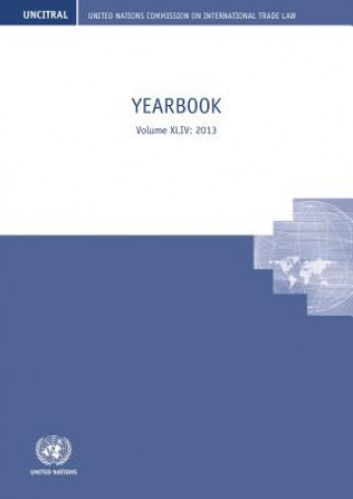 Digital United Nations Commission on International Trade Law yearbook 2013 United Nations: Commission on International Trade Law