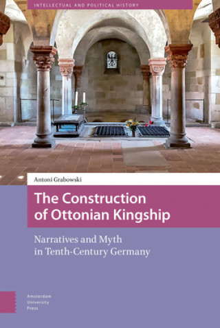 Kniha Construction of Ottonian Kingship Antoni Grabowski