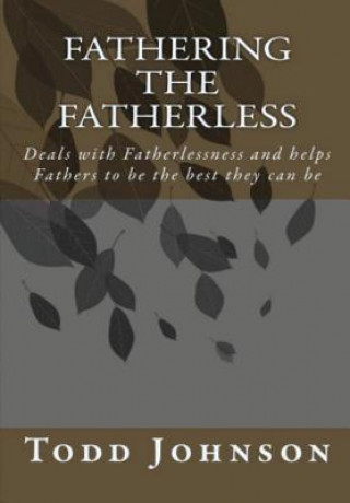 Kniha Fathering the Fatherless Todd Richard Johnson