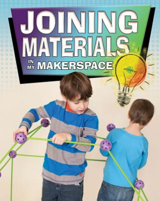 Könyv Joining Materials in My Makerspace Rebecca Sjonger